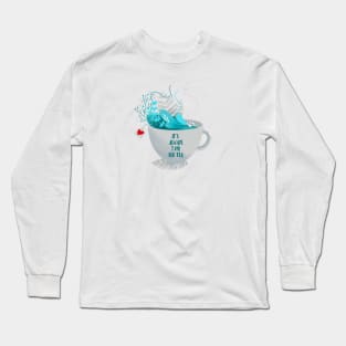 IT'S ALWAYS TIME FOR TEA Long Sleeve T-Shirt